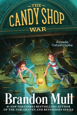 Arcade Catastrophe by Brandon Mull