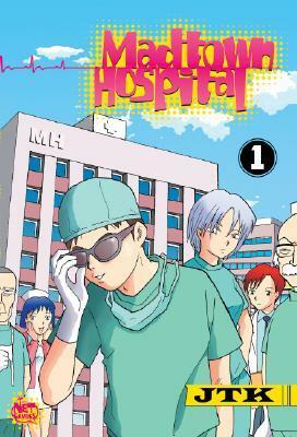 Madtown Hospital Volume 1 by JTK