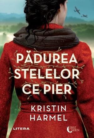 Padurea stelelor ce pier by Kristin Harmel, Kristin Harmel