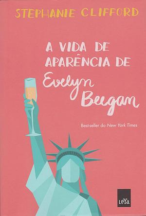 A vida de aparência de Evelyn Beegan by Stephanie Clifford