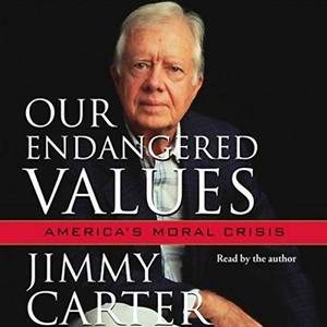 Our Endangered Values: America's Moral Crisis by Jimmy Carter