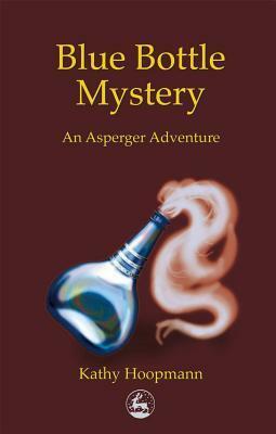 Blue Bottle Mystery: An Asperger Adventure by Kathy Hoopmann