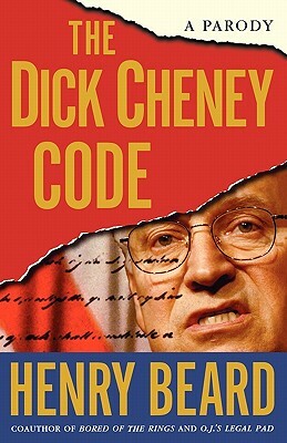 The Dick Cheney Code: A Parody by Henry Beard