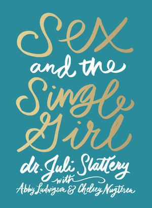 Sex and the Single Girl by Juli Slattery