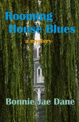 Rooming House Blues: a mystery by Bonnie Jae Dane