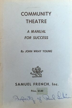 Community theatre : a manual for success by John Wray Young