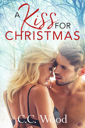 A Kiss for Christmas by C.C. Wood