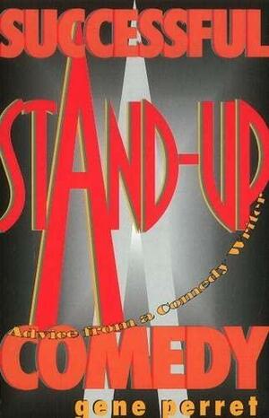 Successful Stand-Up Comedy: Advice from a Comedy Writer by Heidi Frieder, Gene Perret