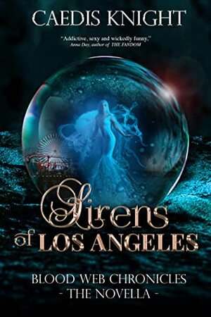 Sirens of Los Angeles : Blood Web Chronicles -The Novella by Caedis Knight