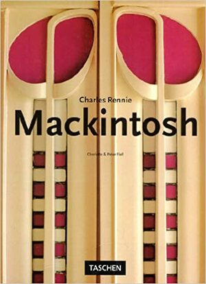 Charles Rennie Mackintosh by Peter Fiell, Charlotte Fiell