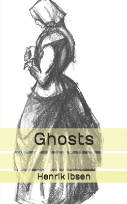 Ghosts by Henrik Ibsen