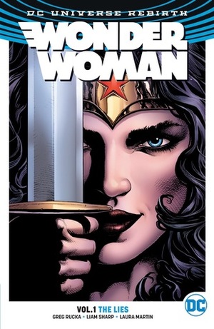 Wonder Woman, Volume 1: The Lies by Jodi Wynne, Jeremy Colwell, Sean Parsons, Matthew Clark, Liam Sharp, Laura Martin, Greg Rucka