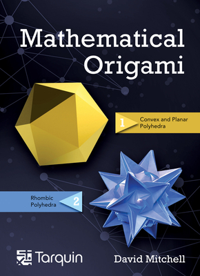 Mathematical Origami, Volume 2: Geometrical Shapes by Paper Folding by David Mitchell