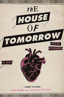 The House of Tomorrow by Peter Bognanni
