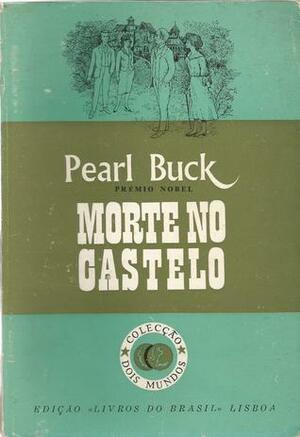 Morte no Castelo by Pearl S. Buck, Fernanda Pinto Rodrigues