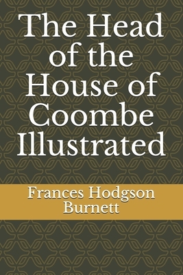 The Head of the House of Coombe Illustrated by Frances Hodgson Burnett