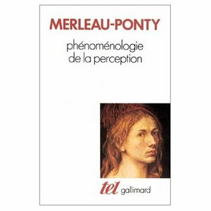 Phenomenologie de la Perception by Maurice Merleau-Ponty