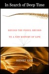 In Search of Deep Time: Beyond the Fossil Record to a New History of Life by Henry Gee
