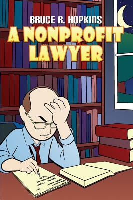 A Nonprofit Lawyer by Bruce R. Hopkins