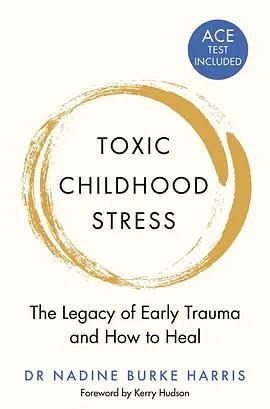 Toxic Childhood Stress: The Legacy of Early Trauma and How to Heal by Nadine Burke Harris