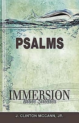 Immersion Bible Studies: Psalms by J. Clinton McCann