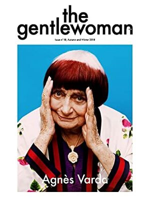 The Gentlewoman #18 - Agnès Varda by Various, Penny Martin