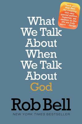 What We Talk About When We Talk About God by Rob Bell