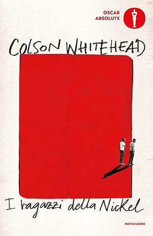 I ragazzi della Nickel by Colson Whitehead