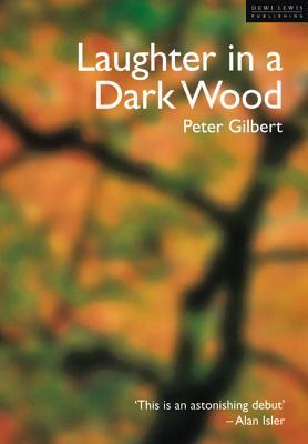 Laughter in a Dark Wood by Peter Gilbert