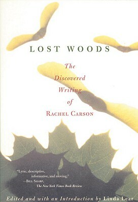 Lost Woods: The Discovered Writing of Rachel Carson by Rachel Carson