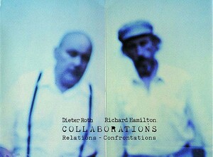 Collaborations: Relations-Confrontations by Richard Hamilton, Dieter Roth