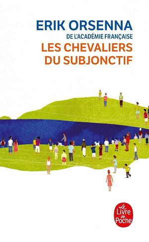 Les Chevaliers du Subjonctif by Erik Orsenna
