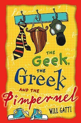 The Geek, the Greek and the Pimpernel by Will Gatti