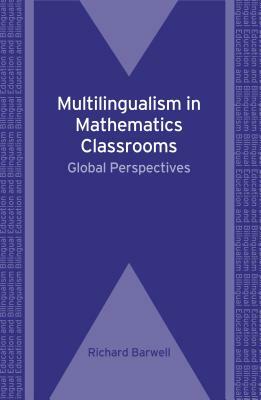 Multilingualism in Mathematics Classrooms: Global Perspectives by 