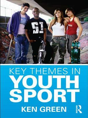 Key Themes in Youth Sport by Ken Green