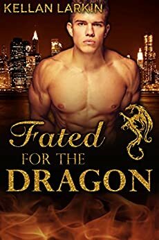 Fated for the Dragon by Kellan Larkin