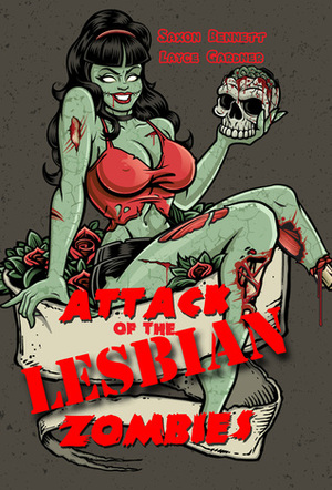 Attack of the Lesbian Zombies by Layce Gardner, Saxon Bennett