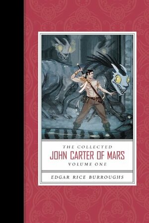 The Collected John Carter of Mars: A Princess of Mars, The Gods of Mars, The Warlord of Mars by Edgar Rice Burroughs