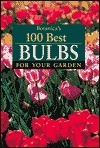 Botanica's 100 Best Bulbs for Your Garden by Laurel Glen Publishing