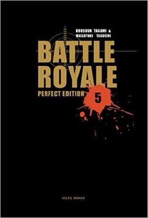 Battle Royale, Tome 5 : Perfect Edition by Masayuki Taguchi, Koushun Takami