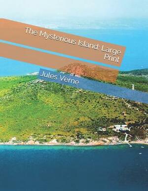 The Mysterious Island: Large Print by Jules Verne