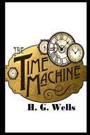 The Time Machine By Herbert George Wells Annotated Latest Novel by H.G. Wells