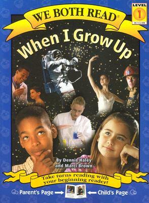 When I Grow Up by Marcy Brown, Dennis Haley, Marci Brown