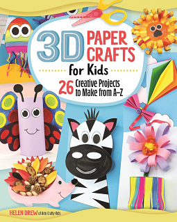 3D Paper Crafts for Kids by Helen Drew, Helen Drew