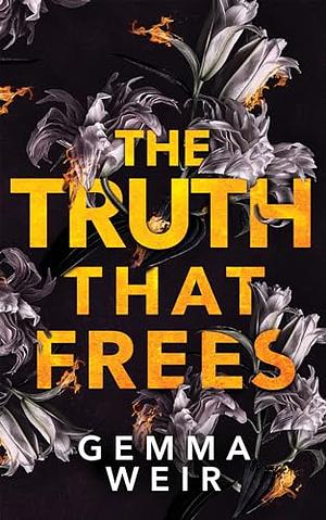 The Truth That Frees (Lies and Truths Book 2) by Gemma Weir