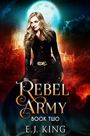 Rebel Army by H.J. Keane, E.J. King, Hunter J. Keane