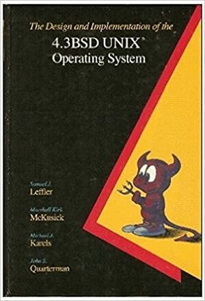The Design and Implementation of the 4.3BSD UNIX Operating System by Michael J. Karels, Marshall Kirk McKusick, Samuel J. Leffler