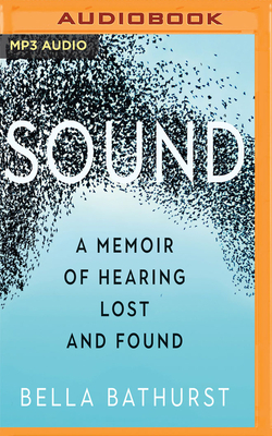 Sound: A Memoir of Hearing Lost and Found by Bella Bathurst