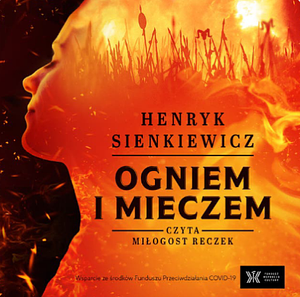 Ogniem i mieczem  by Henryk Sienkiewicz