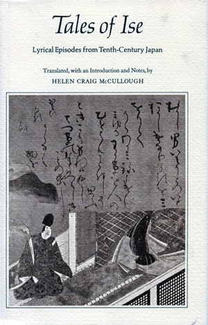 Tales of Ise: Lyrical Episodes from Tenth-Century Japan by Helen Craig McCullough